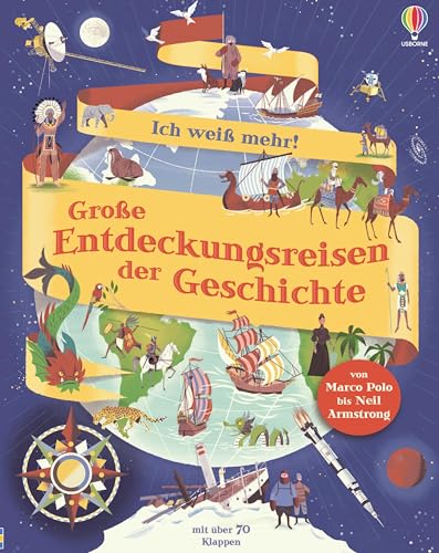 Ich weiß mehr! Große Entdeckungsreisen der Geschichte: von Marco Polo bis Neil Armstrong – altersgerechtes Sachbuch mit über 70 Klappen – ab 6 Jahren Ich weiß mehr! Große Entdeckungsreisen der Geschichte: von Marco Polo bis Neil Armstrong – altersgerechtes Sachbuch mit über 70 Klappen – ab 6 Jahren