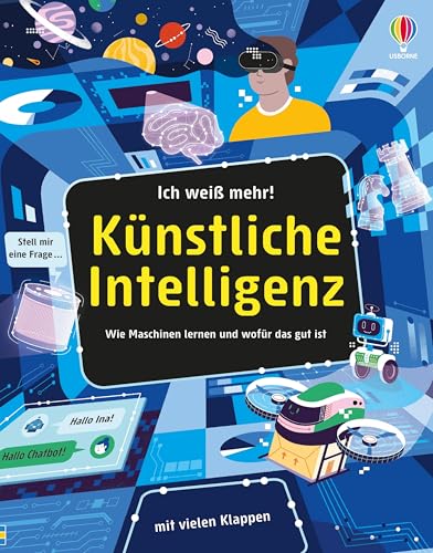 Ich weiß mehr! Künstliche Intelligenz: Wie Maschinen lernen und wofür das gut ist – kindgerechtes Sachbuch mit über 50 Klappen über die Möglichkeiten ... von KI – ab 8 Jahren (Ich-weiß-mehr-Reihe) von Usborne Publishing