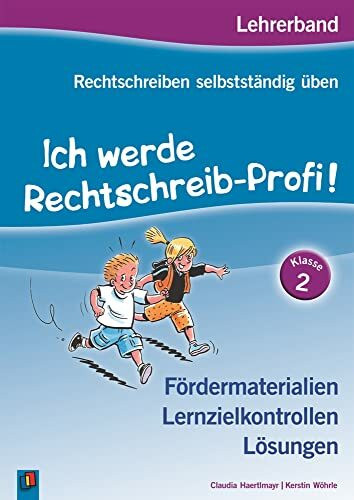 Ich werde Rechtschreib-Profi! – Klasse 2: Lehrerband: Fördermaterialien – Lernzielkontrollen –... Ich werde Rechtschreib-Profi! – Klasse 2: Lehrerband: Fördermaterialien – Lernzielkontrollen –...