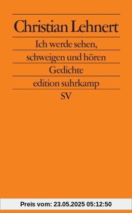 Ich werde sehen, schweigen und hören: Gedichte (edition suhrkamp)