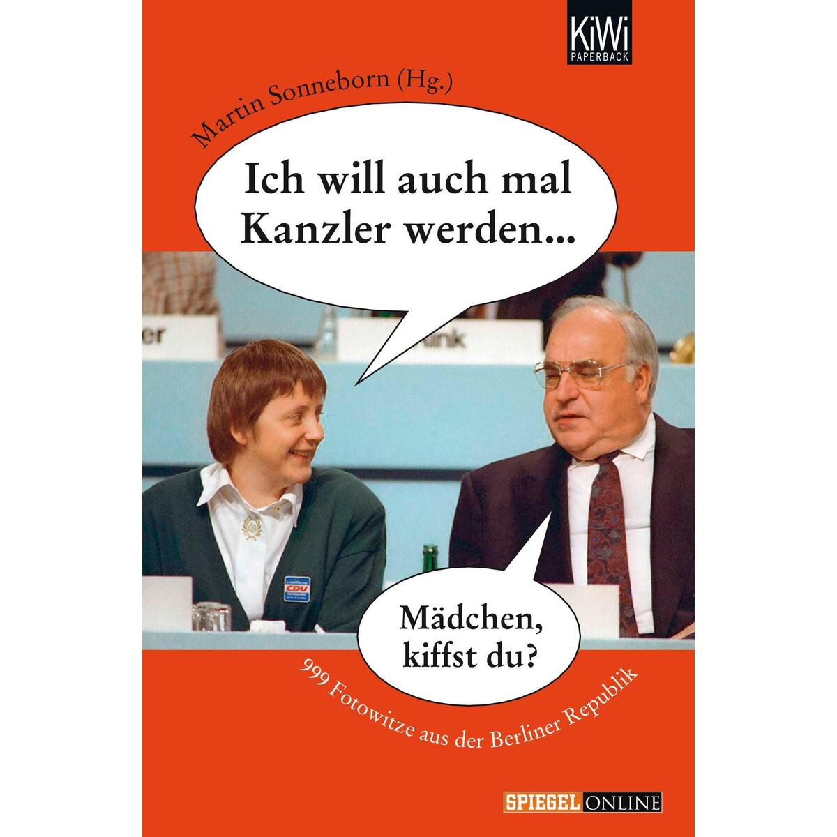 Ich will auch mal Kanzler werden ... Ich will auch mal Kanzler werden ... von Kiepenheuer & Witsch GmbH