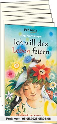 Ich will das Leben feiern: Leporello mit Bildern von Sabine Waldmann-Brun