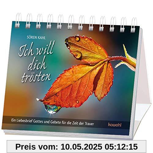 Ich will dich trösten: Ein Liebesbrief Gottes und Gebete für die Zeit der Trauer Ich will dich trösten: Ein Liebesbrief Gottes und Gebete für die Zeit der Trauer