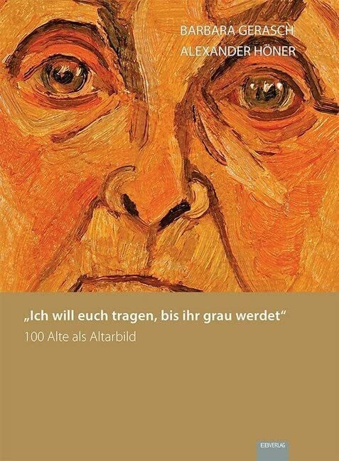 „Ich will euch tragen, bis ihr grau werdet“: 100 Alte als Altarbild „Ich will euch tragen, bis ihr grau werdet“: 100 Alte als Altarbild