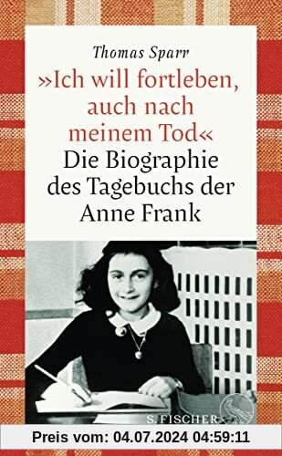 »Ich will fortleben, auch nach meinem Tod«: Die Biographie des Tagebuchs der Anne Frank