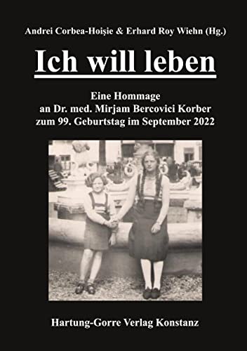 Ich will leben: Eine Hommage an Dr. med. Mirjam Bercovici zum 99. Geburtstag im September 2022: Eine Hommage an Dr. med. Mirjam Bercovici Korber zum 99. Geburtstag im September 2022 Ich will leben: Eine Hommage an Dr. med. Mirjam Bercovici zum 99. Geburtstag im September 2022: Eine Hommage an Dr. med. Mirjam Bercovici Korber zum 99. Geburtstag im September 2022