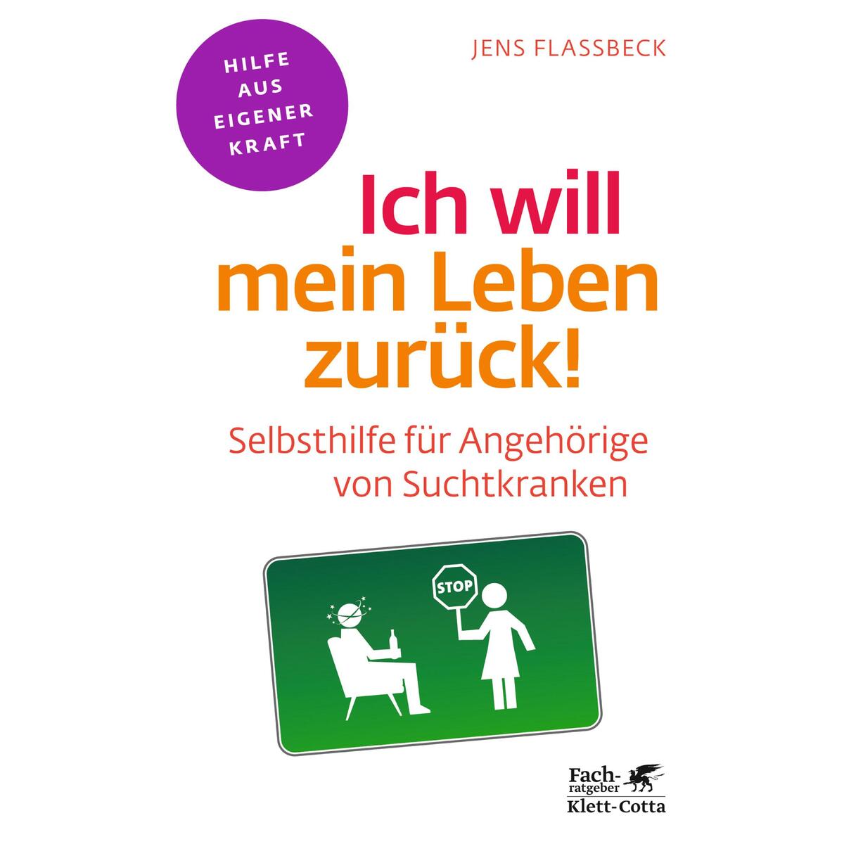 Ich will mein Leben zurück! (Fachratgeber Klett-Cotta) von Klett-Cotta Verlag