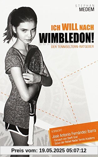 Ich will nach Wimbledon: Der Tenniseltern-Ratgeber