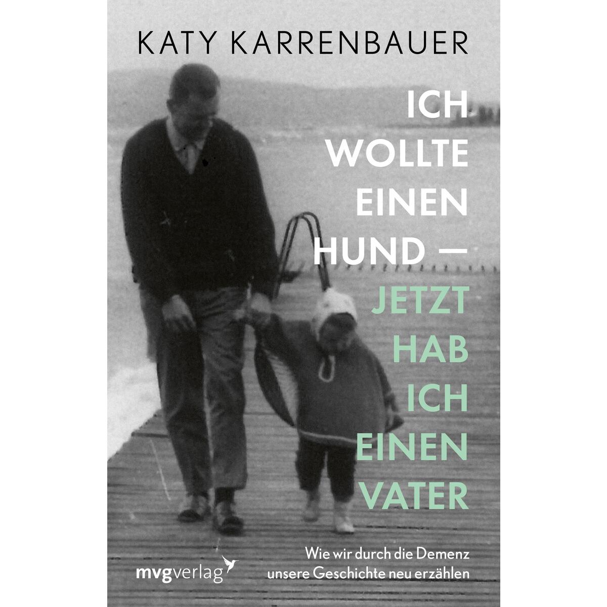 Ich wollte einen Hund - jetzt habe ich einen Vater Ich wollte einen Hund - jetzt habe ich einen Vater von MVG Moderne Vlgs. Ges.
