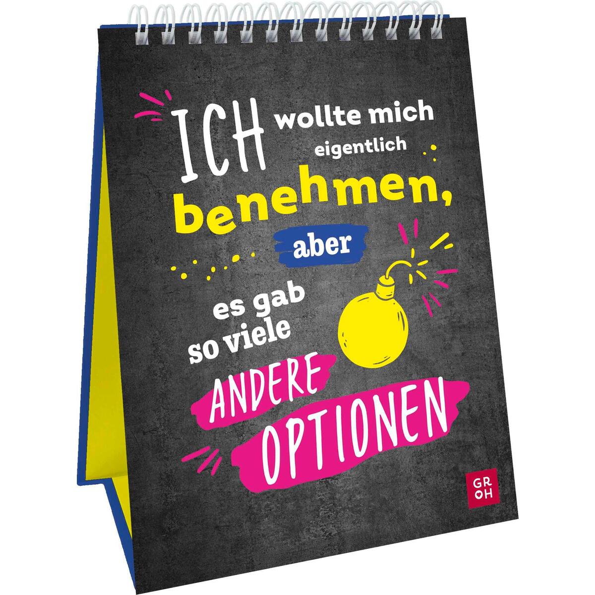 Ich wollte mich eigentlich benehmen, aber es gab so viele andere Optionen Ich wollte mich eigentlich benehmen, aber es gab so viele andere Optionen von Groh Verlag