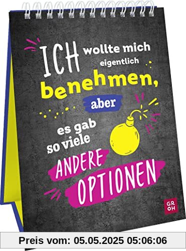 Ich wollte mich eigentlich benehmen, aber es gab so viele andere Optionen: Dekorativer Aufsteller im Hochformat mit frechen Sprüchen für Büro, Home Office, Küche & Co.