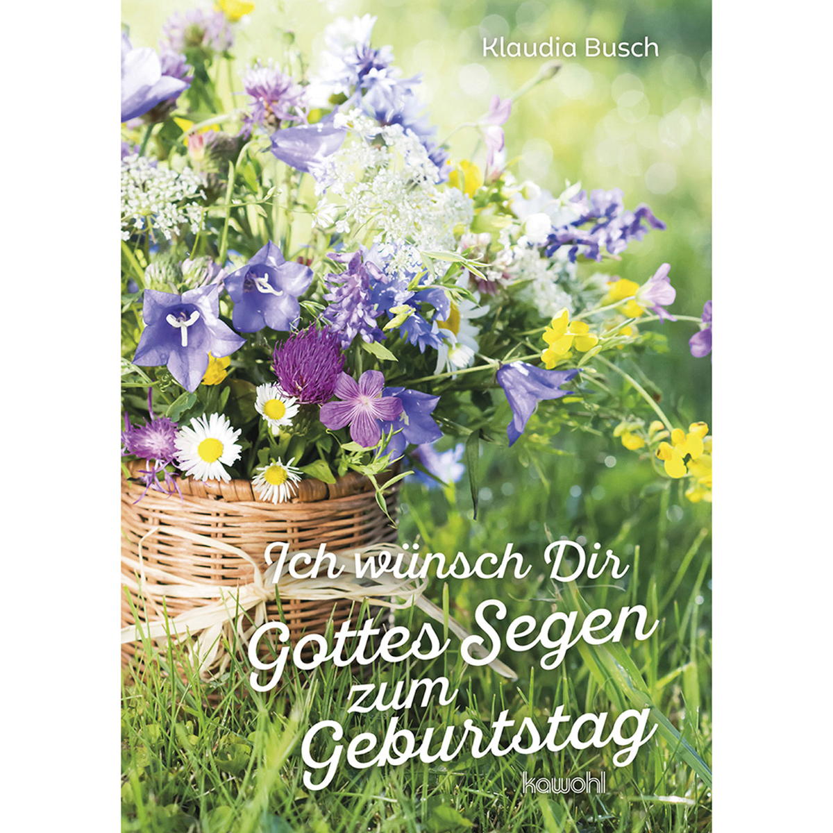 Ich wünsch Dir Gottes Segen zum Geburtstag von Kawohl-Verlag