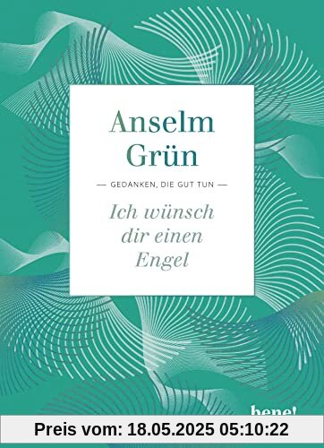Ich wünsch dir einen Engel: Gedanken, die gut tun