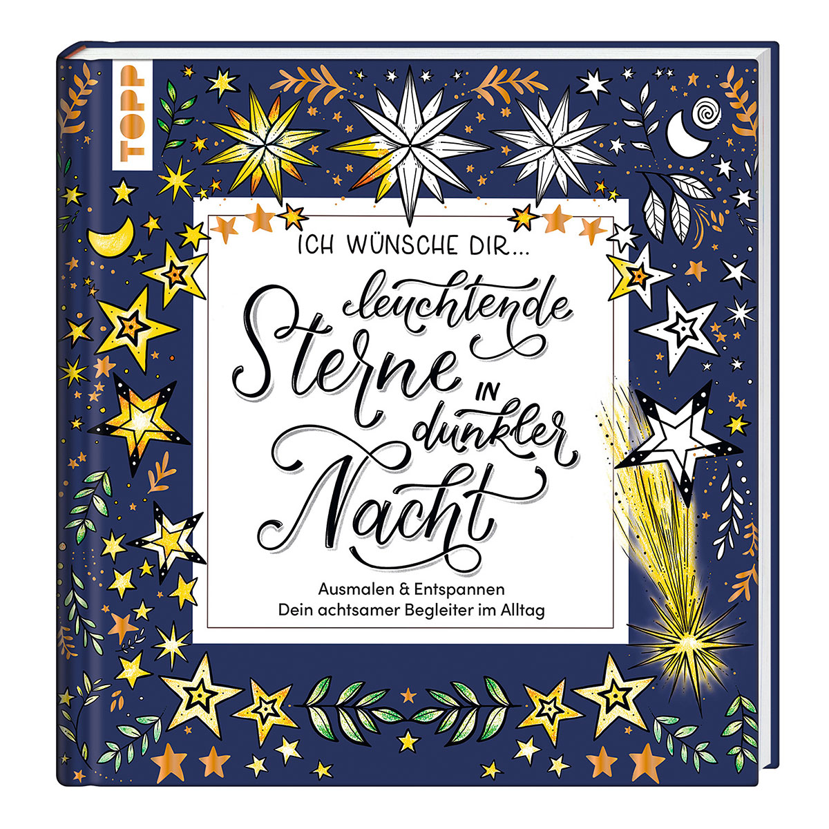 Ich wünsche dir ... leuchtende Sterne in dunkler Nacht Ich wünsche dir ... leuchtende Sterne in dunkler Nacht von Frech Verlag GmbH
