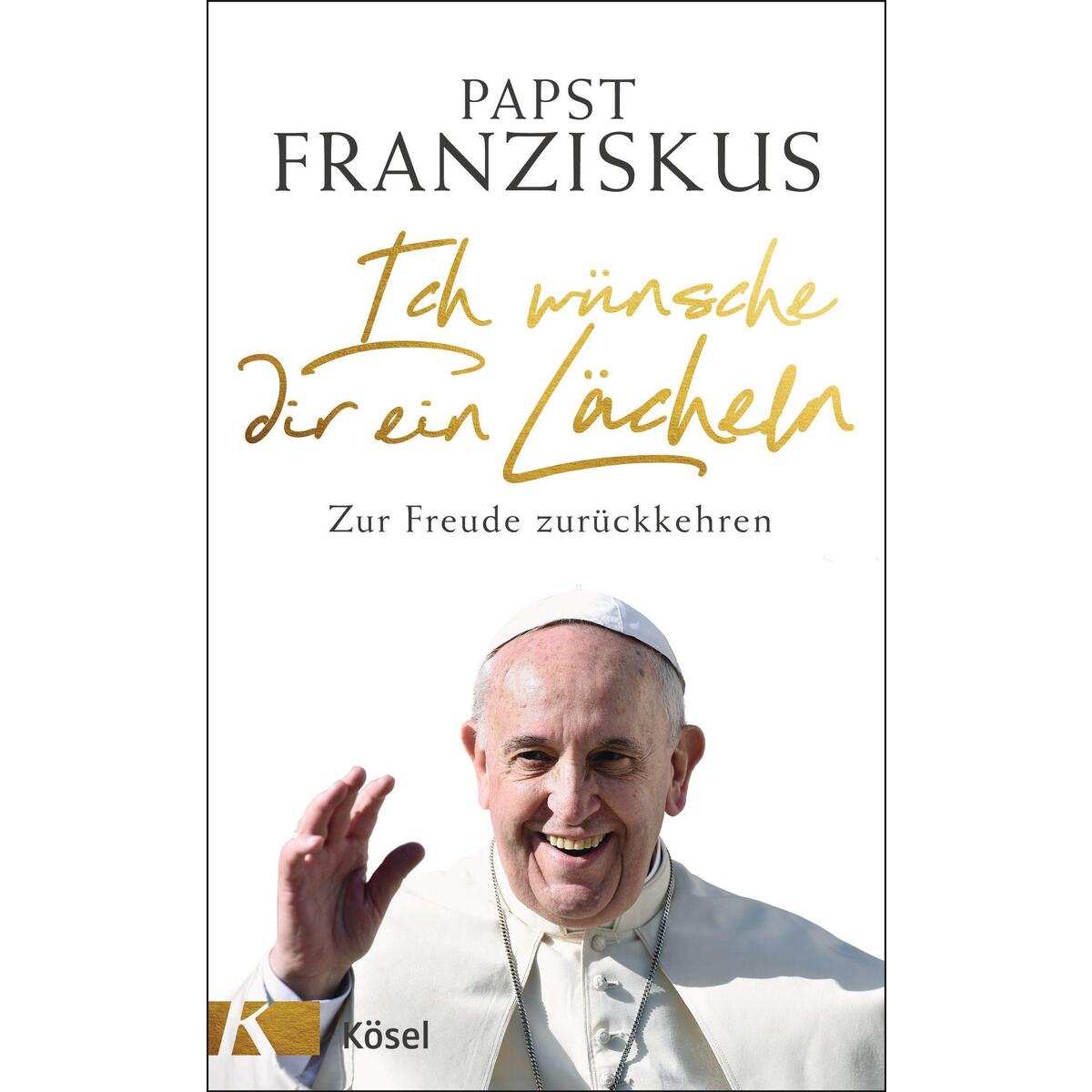 Ich wünsche dir ein Lächeln von Kösel-Verlag