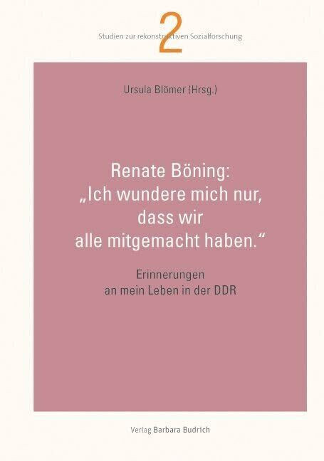 "Ich wundere mich nur, dass wir alle mitgemacht haben.": Erinnerungen an mein Leben in der DDR...