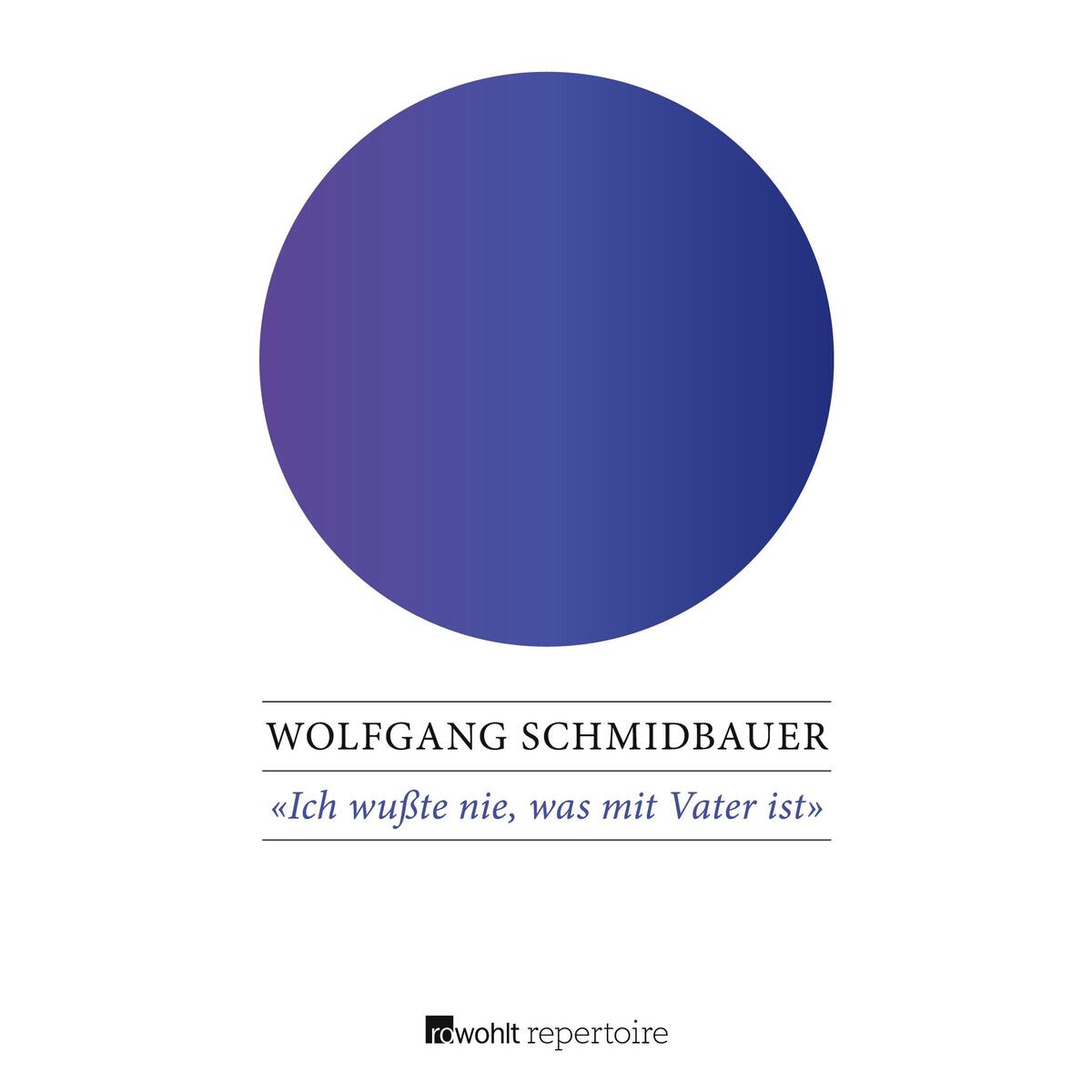 Ich wußte nie, was mit Vater ist von Rowohlt Taschenbuch Verlag