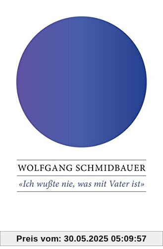 Ich wußte nie, was mit Vater ist: Das Trauma des Krieges