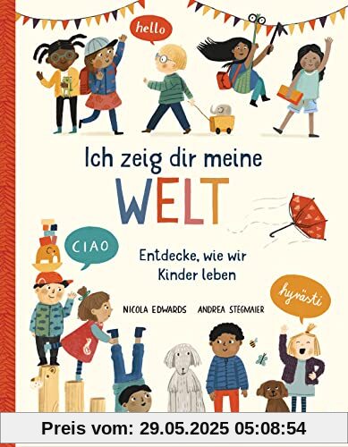 Ich zeig dir meine Welt - Entdecke, wie wir Kinder leben: Sachbilderbuch ab 6 Jahren