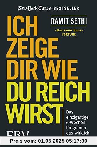 Ich zeige Dir wie Du reich wirst: Das einzigartige 6-Wochen-Programm das wirklich funktioniert Ich zeige Dir wie Du reich wirst: Das einzigartige 6-Wochen-Programm das wirklich funktioniert