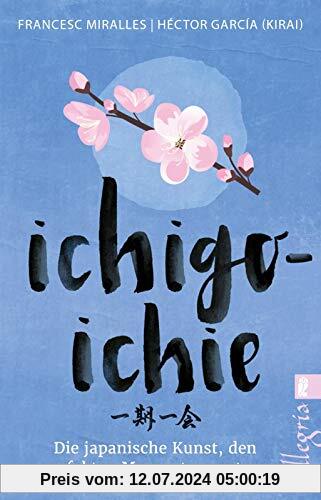 Ichigo-ichie: Die japanische Kunst, den perfekten Moment zu nutzen