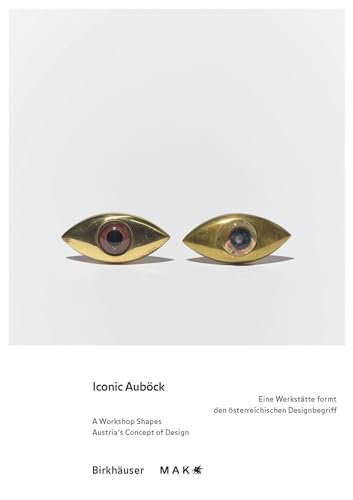 Iconic Auböck: Eine Werkstätte formt den österreichischen Designbegriff / A Workshop Shapes Austria's Concept of Design von Birkhäuser