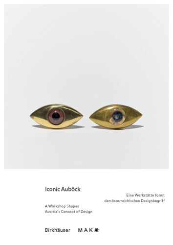 Iconic Auböck: Eine Werkstätte formt den österreichischen Designbegriff / A Workshop Shapes Austria's Concept of Design Iconic Auböck: Eine Werkstätte formt den österreichischen Designbegriff / A Workshop Shapes Austria's Concept of Design