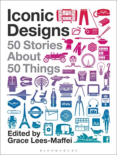 Iconic Designs: 50 Stories about 50 Things