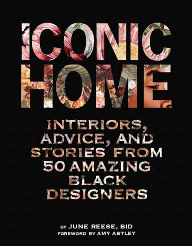 Iconic Home: Interiors, Advice, and Stories from 50 Amazing Black Designers von Abrams Books