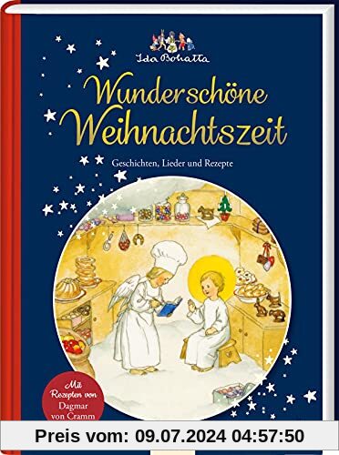 Ida Bohattas Bilderbuchklassiker: Wunderschöne Weihnachtszeit: Geschichten, Lieder und Rezepte