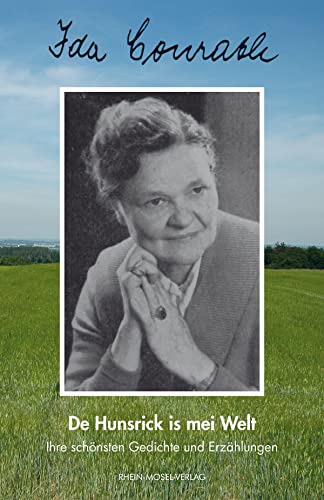 Ida Conrath - De Hunsrick is mei Welt: Ihre schönsten Gedichte und Erzählungen von Rhein-Mosel-Verlag