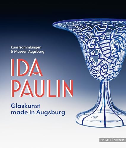 Ida Paulin: Glaskunst made in Augsburg von Schnell & Steiner