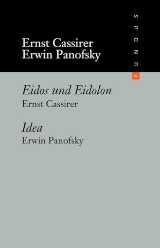 Idea. Ein Beitrag zur Begriffsgeschichte der älteren Kunsttheorie: Eidos und Eidolon. Das Prob...