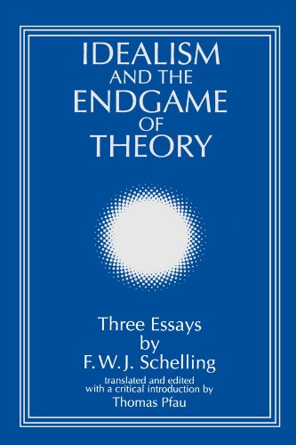 Idealism and the Endgame of Theory: Three Essays by F. W. J. Schelling (Suny Series, Intersections : Philosophy and Critical Theory) von State University of New York Press