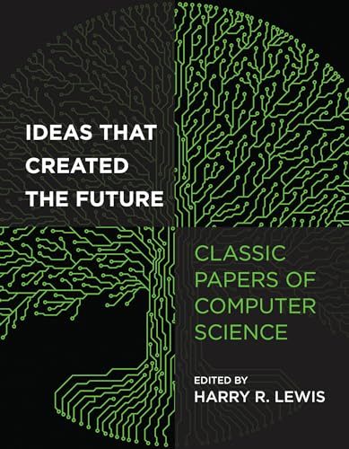 Ideas That Created the Future: Classic Papers of Computer Science von The MIT Press