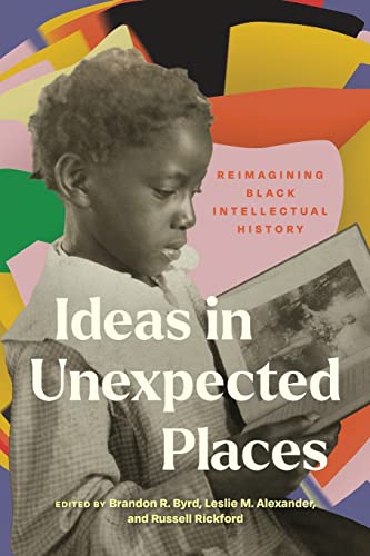 Ideas in Unexpected Places: Reimagining Black Intellectual History von Northwestern University Press