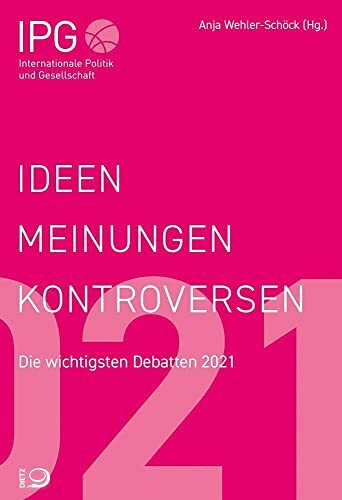 Ideen, Meinungen, Kontroversen: IPG – Internationale Politik und Gesellschaft Die wichtigsten ...