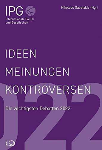 Ideen Meinungen Kontroversen: Die wichtigsten Debatten 2022 von Dietz, J.H.W., Nachf.