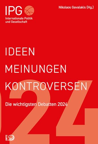 Ideen Meinungen Kontroversen: Die wichtigsten Debatten 2024 von Dietz, J.H.W., Nachf.