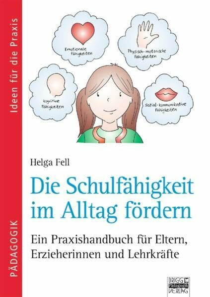 Ideen für die Praxis - Pädagogik: Die Schulfähigkeit im Alltag fördern: Ein Praxishandbuch für...