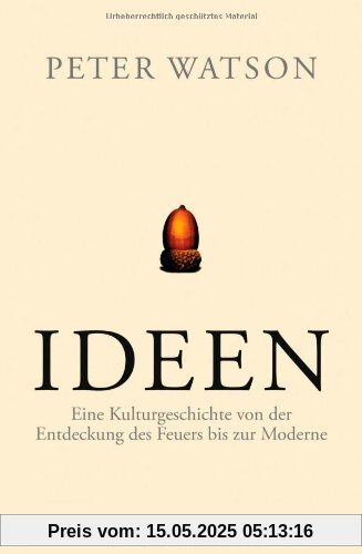 Ideen: Eine Kulturgeschichte von der Entdeckung des Feuers bis zur Moderne