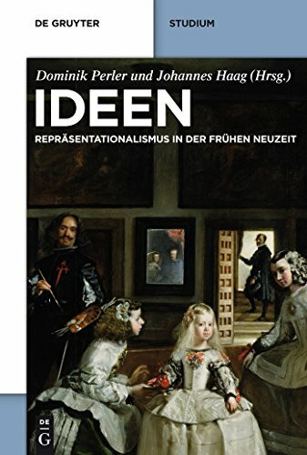 Ideen: Repräsentationalismus in der frühen Neuzeit. Texte und Kommentare (De Gruyter Studium)