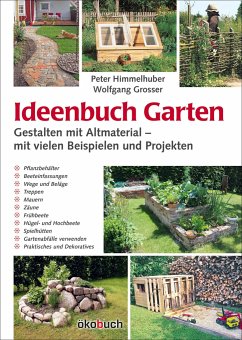 Ideenbuch Garten: Gestalten mit Altmaterial von Ökobuch Verlag u. Versand