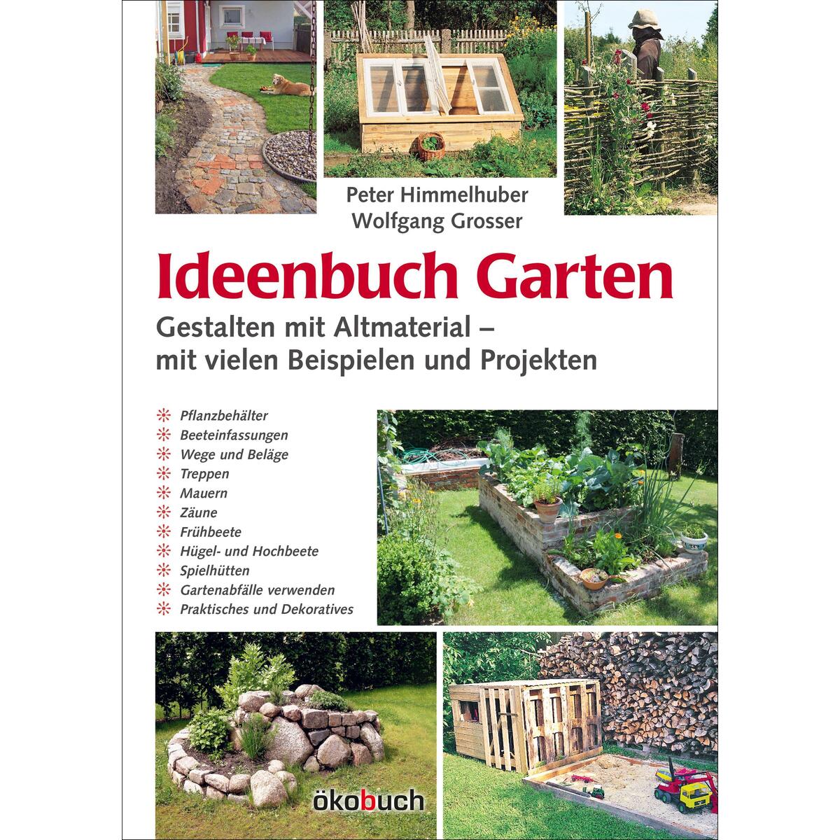 Ideenbuch Garten: Gestalten mit Altmaterial Ideenbuch Garten: Gestalten mit Altmaterial von Ökobuch Verlag GmbH