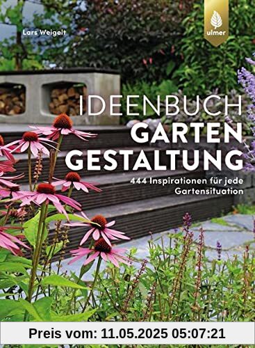 Ideenbuch Gartengestaltung: 444 Inspirationen für jede Gartensituation