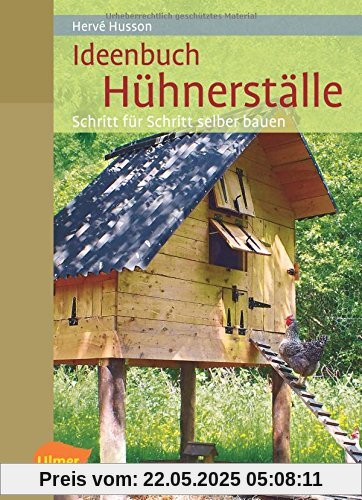 Ideenbuch Hühnerställe: Schritt für Schritt selber bauen