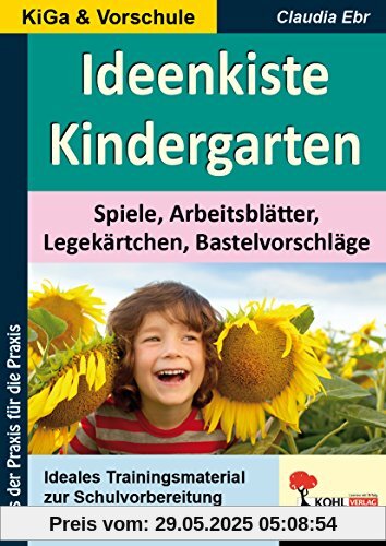 Ideenkiste Kindergarten: Spiele, Arbeitsblätter, Legekärtchen, Bastelvorschläge
