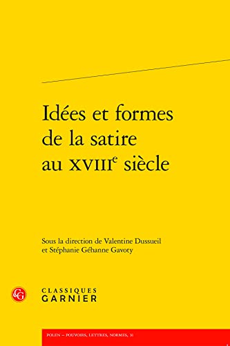 Idees Et Formes De La Satire Au Xviiie Siecle (Polen - Pouvoirs, lettres, normes, 31) von Classiques Garnier