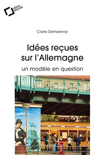 Idees recues sur l'allemagne: un modèle en question