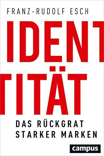 Identit�t: Das R�ckgrat starker Marken